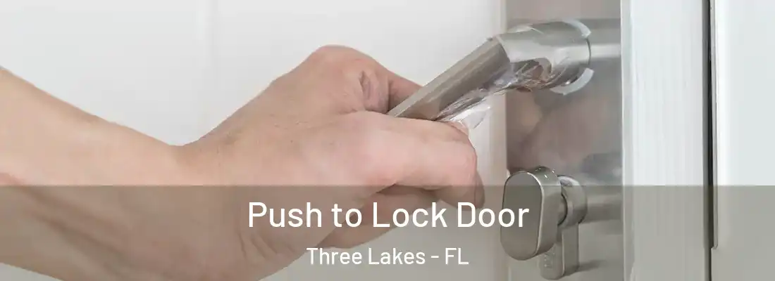 Push to Lock Door Three Lakes - FL